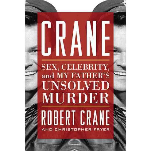 Crane: Sex Celebrity and My Father''s Unsolved Murder 양장, Univ Pr of Kentucky