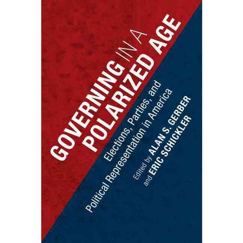 Governing in a Polarized Age: Elections Parties and Political Representation in America, Cambridge Univ Pr