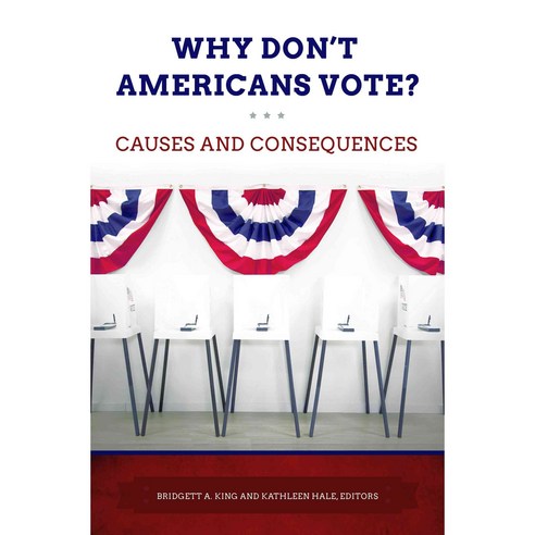 Why Don''t Americans Vote?: Causes and Consequences Hardcover, ABC-CLIO