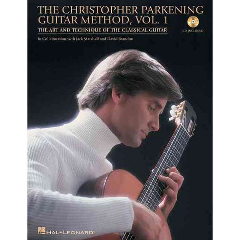 The Christopher Parkening Guitar Method: The Art and Technique of the Classical Guitar, Hal Leonard Corp