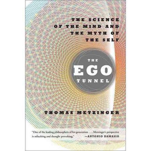 The Ego Tunnel: The Science of the Mind and the Myth of the Self, Basic Books