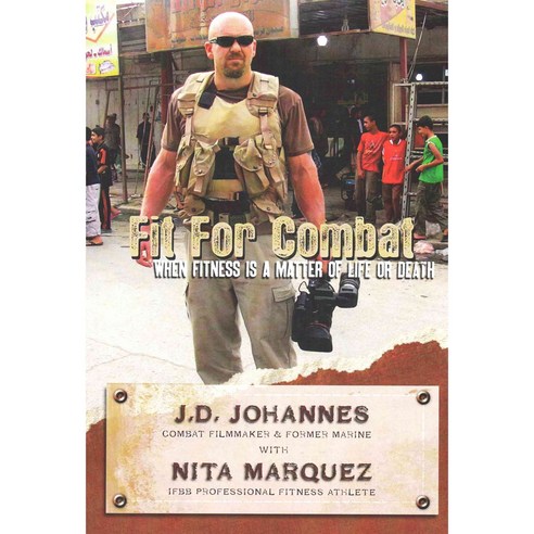 Fit for Combat: When Fitness Is a Matter of Life or Death, Createspace Independent Pub
