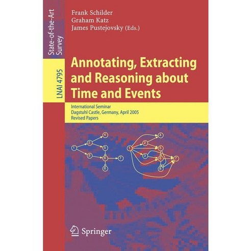Annotating Extracting and Reasoning about Time and Events, Springer-Verlag New York Inc