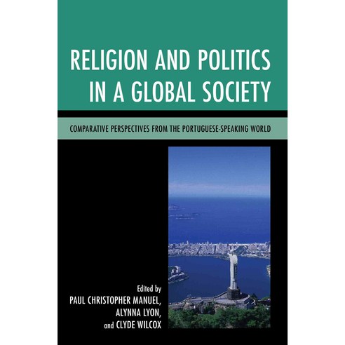 Religion and Politics in a Global Society: Comparative Perspectives from the Portuguese-Speaking World Paperback, Lexington Books