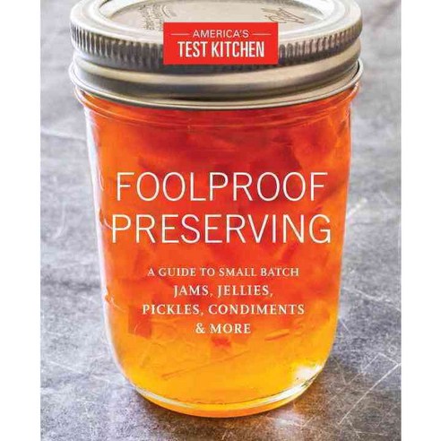 [해외도서] Foolproof Preserving, Americas Test Kitchen