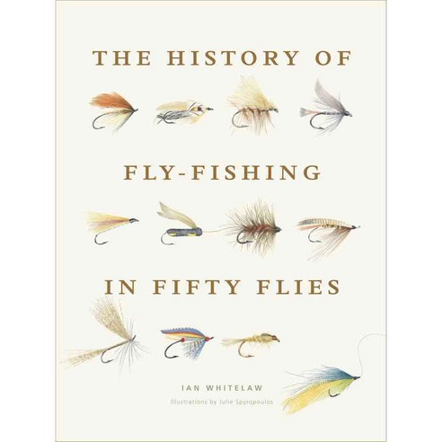 The History of Fly-Fishing in Fifty Flies, Harry N Abrams Inc