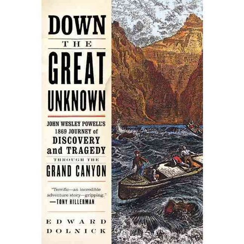 Down the Great Unknown: John Wesley Powell''s 1869 Journey of Discovery and Tragedy Through the Grand Canyon, Perennial