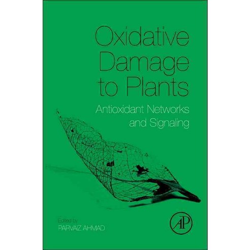 Oxidative Damage to Plants: Antioxidant Networks and Signaling, Academic Pr