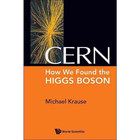 Cern: How We Found the Higgs Boson, World Scientific Pub Co Inc