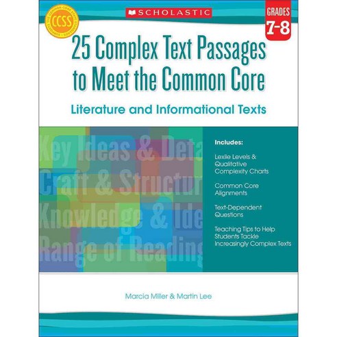 25 Complex Text Passages to Meet the Common Core Grade 7-8: Literature and Informational Texts, Scholastic Teaching Resources