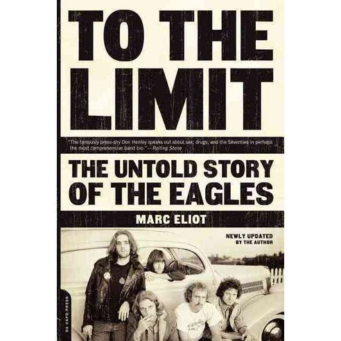 To The Limit: The Untold Story Of The Eagles, Da Capo Pr