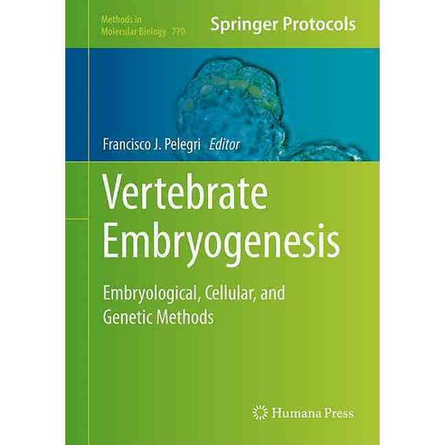 Vertebrate Embryogenesis: Embryological Cellular and Genetic Methods, Humana Pr Inc