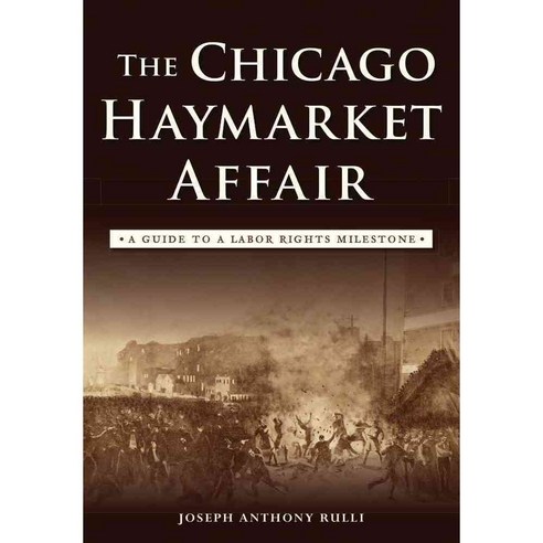 The Chicago Haymarket Affair: A Guide to a Labor Rights Milestone, History Pr