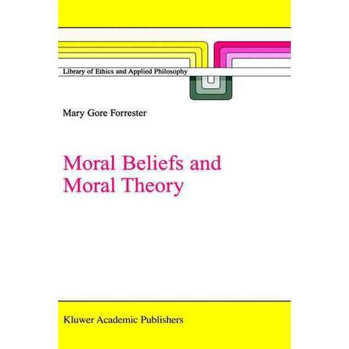 Moral Beliefs and Moral Theory, Kluwer Academic Pub