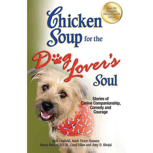 Chicken Soup for the Dog Lover''s Soul: Stories of Canine Companionship Comedy and Courage, Backlist Llc