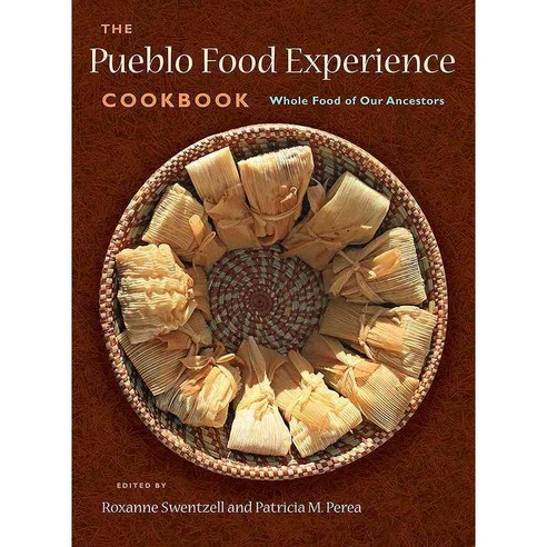 The Pueblo Food Experience Cookbook: Whole Food of Our Ancestors, Museum of New Mexico Pr