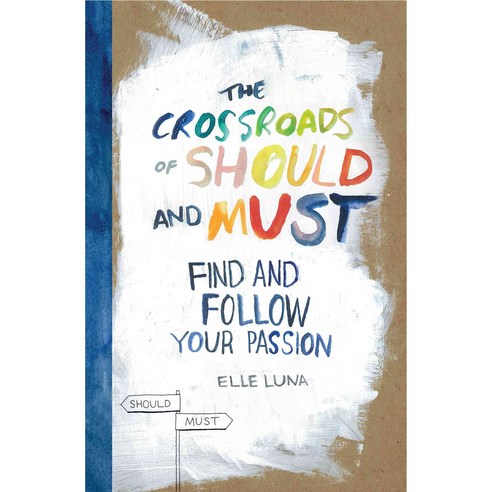 The Crossroads of Should and Must: Find and Follow Your Passion, Workman Pub Co