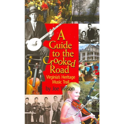 A Guide to the Crooked Road: Virginia''s Heritage Music Trail, John F Blair Pub