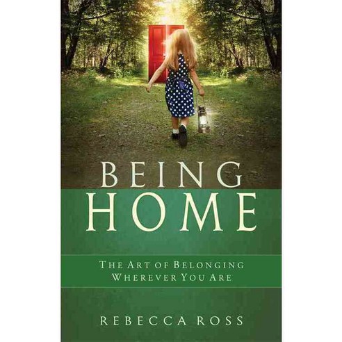 Being Home: The Art of Belonging Wherever You Are, Turning Stone Pr