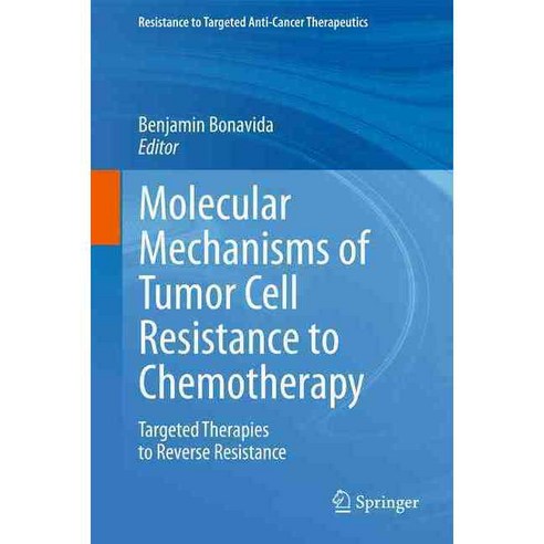 Molecular Mechanisms of Tumor Cell Resistance to Chemotherapy: Targeted Therapies to Reverse Resistance, Springer Verlag