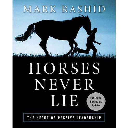 Horses Never Lie: The Heart of Passive Leadership, Skyhorse Pub Co Inc