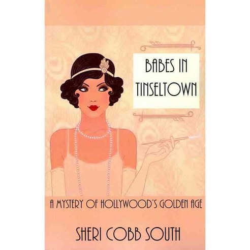 Babes in Tinseltown: A Mystery of Hollywood''s Golden Age, Createspace Independent Pub