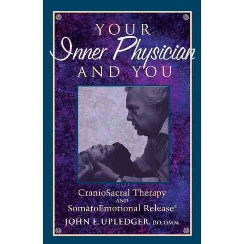 Your Inner Physician and You: Craniosacral Therapy and Somatoemotional Release, North Atlantic Books