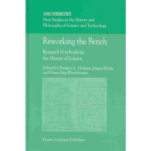 Reworking the Bench: Research Notebooks in the History of Science, Kluwer Academic Pub
