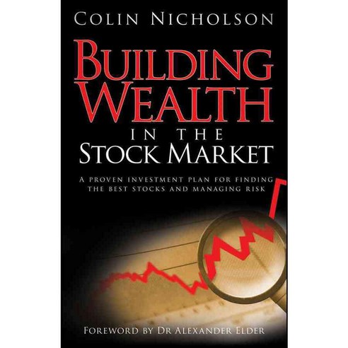 Building Wealth in the Stock Market: A Proven Investment Plan for Finding the Best Stocks and Managing Risk, Wright Books Pty Ltd