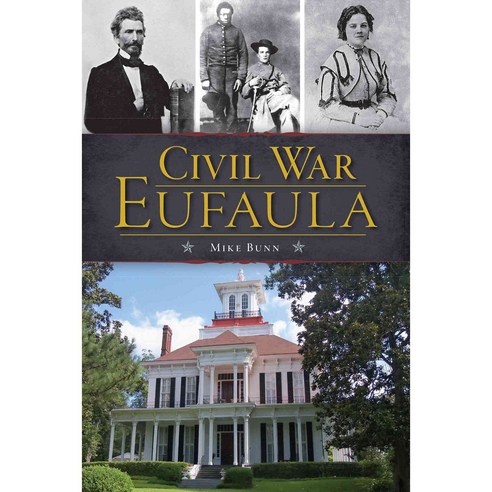 Civil War Eufaula, History Pr
