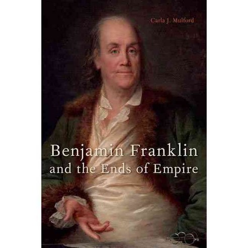 Benjamin Franklin and the Ends of Empire Hardcover, Oxford University Press, USA