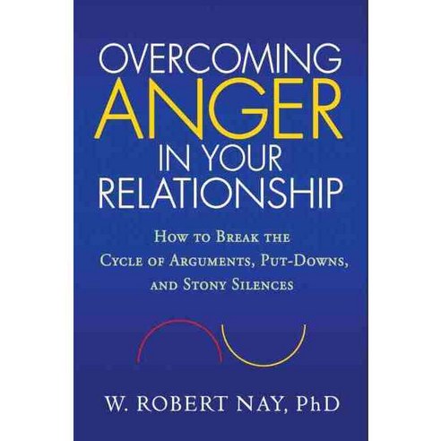 Overcoming Anger in Your Relationship: How to Break the Cycle of Arguments Put-Downs and Stony Silences, Guilford Pubn
