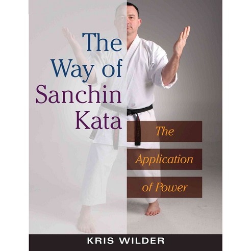 The Way of Sanchin Kata: The Application of Power, Ymaa Pubns