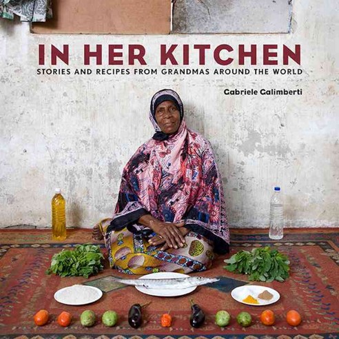 In Her Kitchen: Stories and Recipes from Grandmas Around the World, Clarkson Potter
