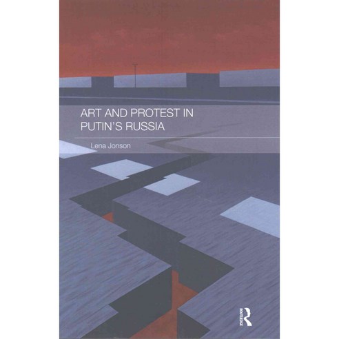 Art and Protest in Putin''s Russia, Routledge