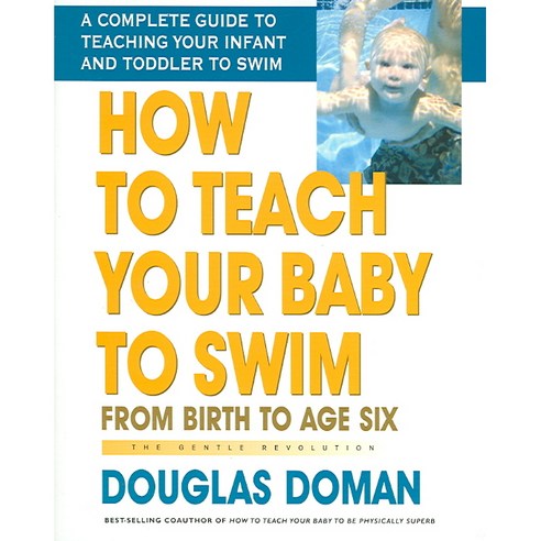 How to Teach Your Baby to Swim: From Birth to Age Six, Square One Pub