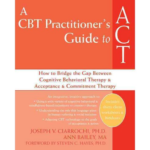 A CBT Practitioner''s Guide to ACT, New Harbinger Pubns Inc
