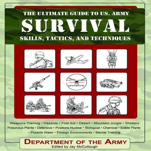 The Ultimate Guide to U.S. Army Survival Skills Tactics and Techniques, Skyhorse Pub Co Inc