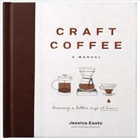Craft Coffee: A Manual; Brewing a Better Cup at Home, Surrey Books