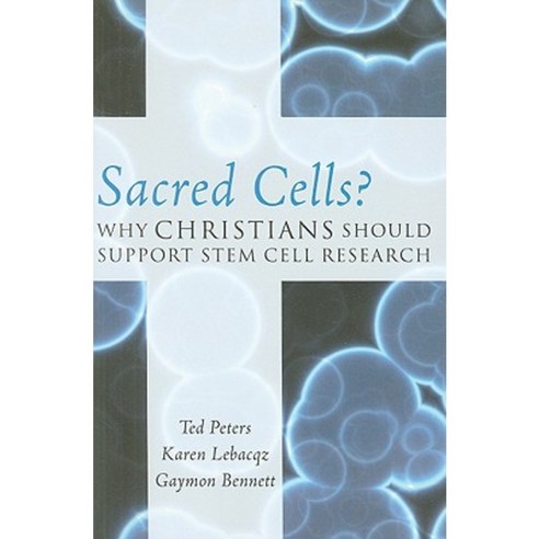 Sacred Cells?: Why Christians Should Support Stem Cell Research Paperback, Rowman & Littlefield Publishers