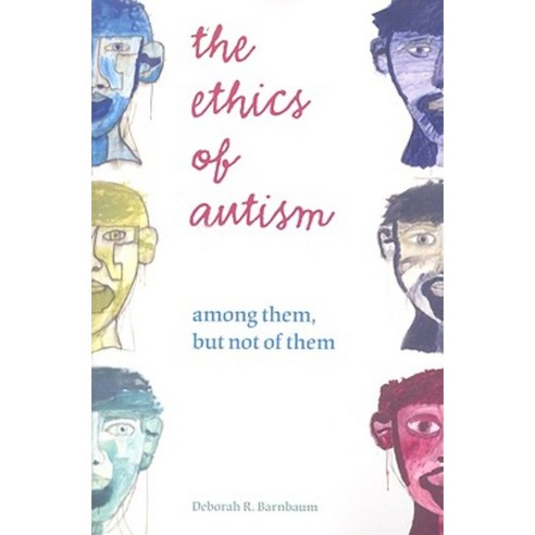 The Ethics of Autism: Among Them But Not of Them Paperback, Indiana University Press