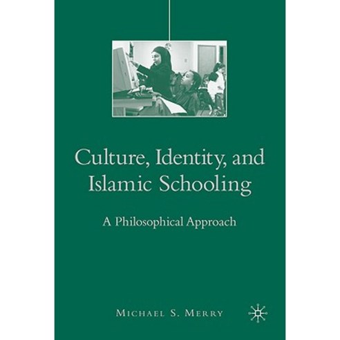 Culture Identity and Islamic Schooling: A Philosophical Approach Paperback, Palgrave MacMillan