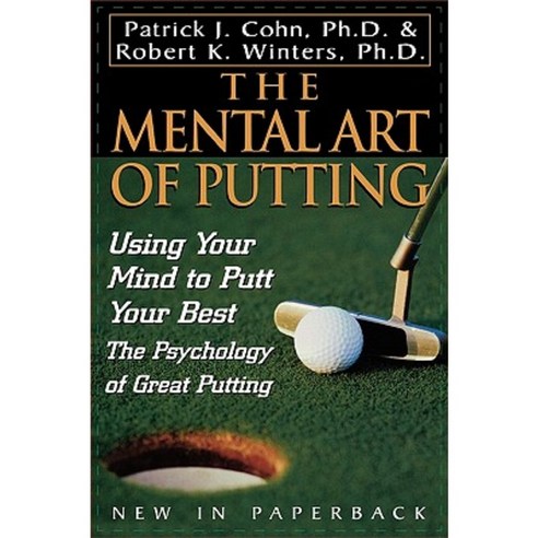 The Mental Art of Putting: Using Your Mind to Putt Your Best Paperback, Taylor Trade Publishing