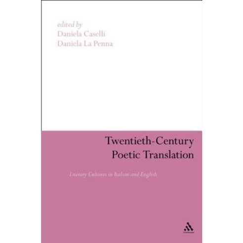Twentieth-Century Poetic Translation: Literary Cultures in Italian and English Hardcover, Continuum
