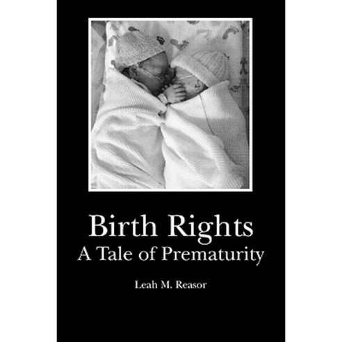 Birth Rights: A Tale of Prematurity Paperback, Booksurge Publishing