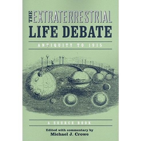 The Extraterrestrial Life Debate: Antiquity to 1915: A Source Book Paperback, University of Notre Dame Press