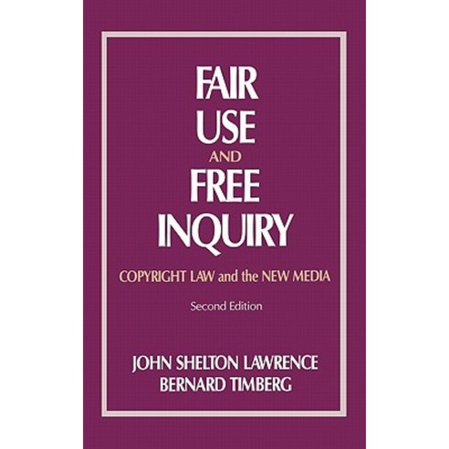 Fair Use and Free Inquiry: Copyright Law and the New Media Hardcover, Ablex Publishing Corporation