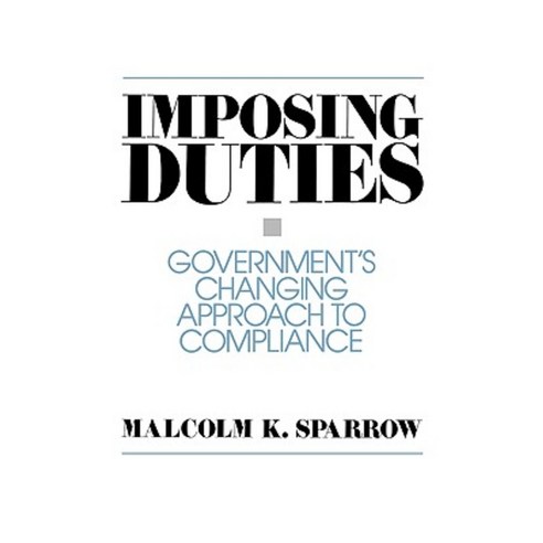 Imposing Duties: Government''s Changing Approach to Compliance Paperback, Praeger Publishers