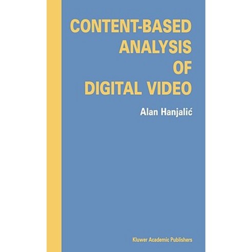 Content-Based Analysis of Digital Video Hardcover, Kluwer Academic Publishers