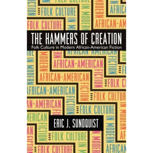 The Hammers of Creation: Folk Culture in Modern African-American Fiction Paperback, University of Georgia Press